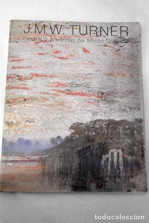 Livros em segunda m&atilde;o: J.M.W. Turner: [exposici&oacute;n] dibujos y acuarelas del Museo Brit&aacute;nico, Museo del Prado febrero-marzo