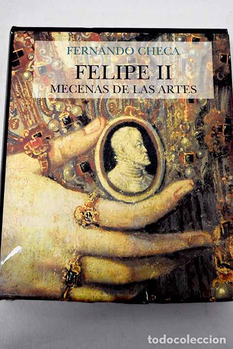 Libros: Felipe II, mecenas de las artes.- Checa Cremades, Fernando