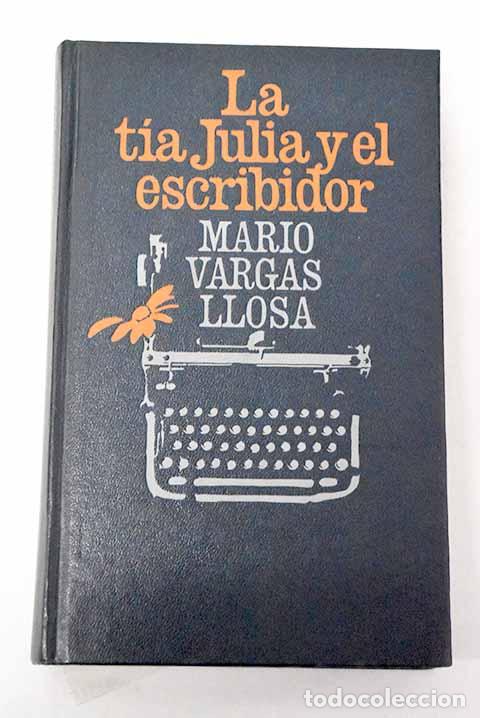 Libros: La tia Julia y el escribidor.- Vargas Llosa, Mario
