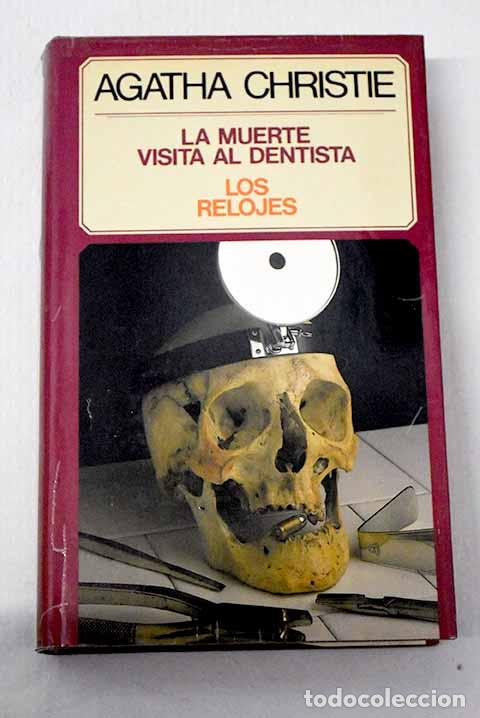 Libros: La muerte visita al dentista: Los relojes.- Christie, Agatha