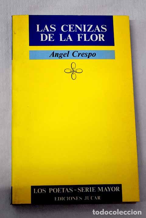 books: Las cenizas de la flor.- Crespo, &Aacute;ngel