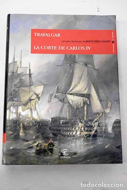 Libros: Trafalgar; La corte de Carlos IV.- P&eacute;rez Gald&oacute;s, Benito