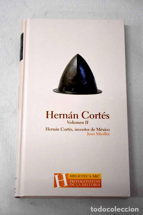 Libros: Hern&aacute;n Cort&eacute;s: inventor de M&eacute;xico, tomo II.- Miralles, Juan