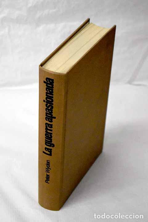 Libros: La guerra apasionada: historia narrativa de la guerra civil espa&ntilde;ola, 1936-1939.- Wyden, Peter
