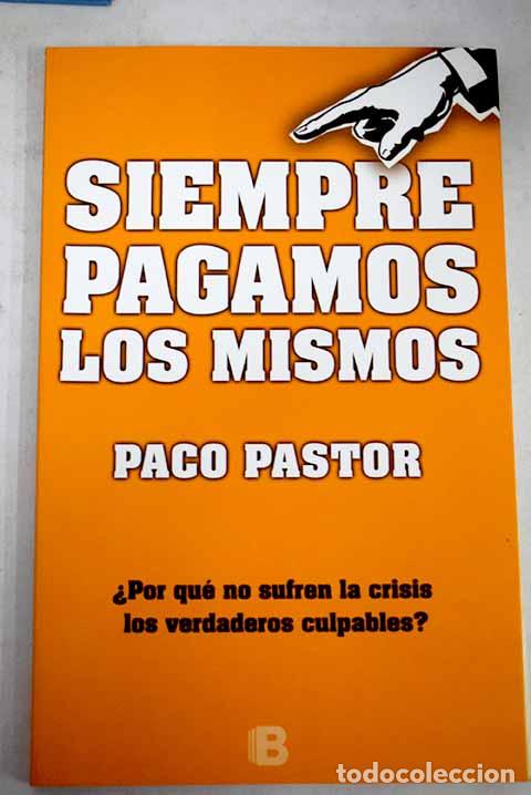 Libros: Siempre pagamos los mismos - Pastor Paco