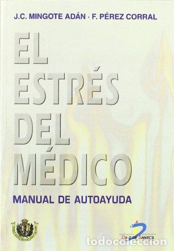 Libros: EL ESTR&Eacute;S DEL M&Eacute;DICO. MANUAL DE AUTOAYUDA. - MINGOTE AD&Aacute;N, Jos&eacute; Carlos ; P&Eacute;REZ CORRAL, Francisco
