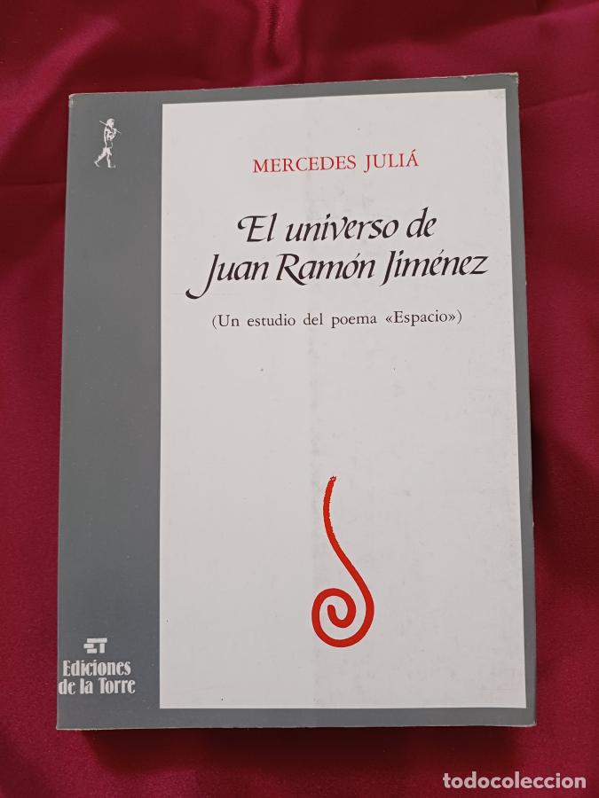 Libros: El universo de Juan Ram&oacute;n Jim&eacute;nez. (Un estudio del poema Espacio) - Juli&aacute;, Mercedes