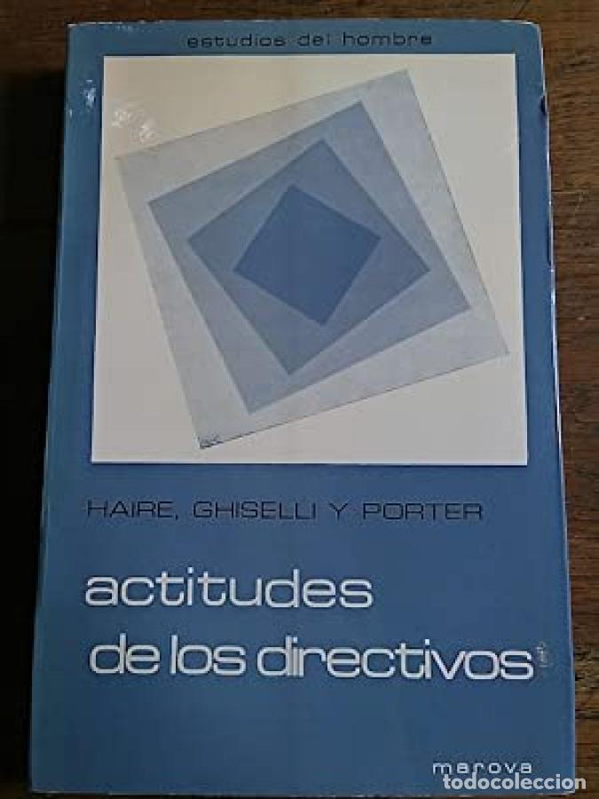 Libros: ACTITUDES DE LOS DIRECTIVOS. Estudio transcultural - Haire, Ghiselli y Porter