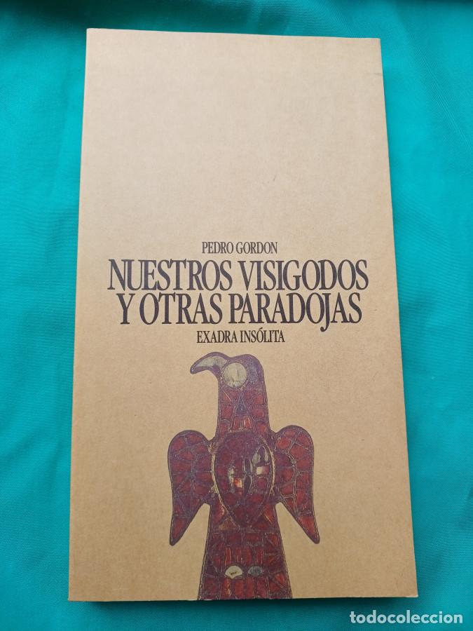 Libros: Nuestros visigodos y otras paradojas - Gord&oacute;n , Pedro