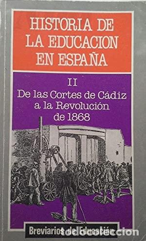 Libros: HISTORIA DE LA EDUCACI&Oacute;N EN ESPA&Ntilde;A II De las Cortes de C&aacute;diz a la Revoluci&oacute;n de 1868 - VVAA