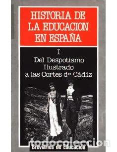 Libros: Historia de la educaci&oacute;n en Espa&ntilde;a. I. Del Despotismo Ilustrado a las Cortes de C&aacute;diz - VVAA