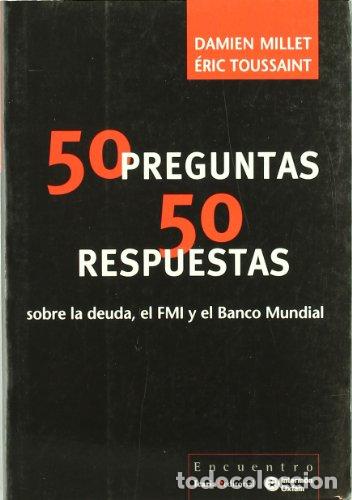 Libros: 50 Preguntas &middot; 50 Respuestas: sobre la deuda, el FMI y el Banco Mundial - Millet, Damien; Toussaint