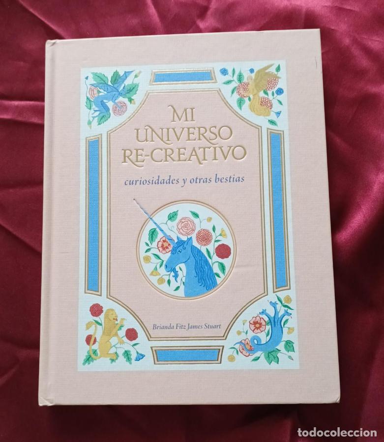 Libros: Mi universo re-creativo curiosidades y otras bestias - Fitz James Stuart, Brianda