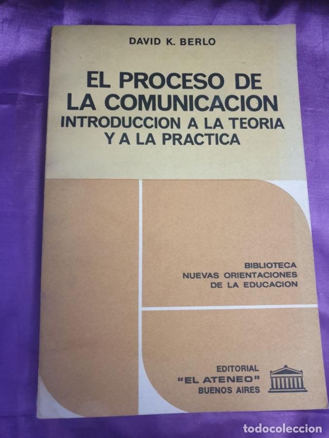 books: EL PROCESO DE LA COMUNICACION INTRODUCCION A LA TEORIA Y A LA PRACTICA - DAVID K. BERLO