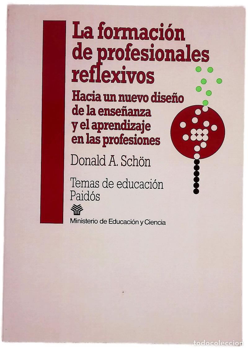 Libros: La formaci&oacute;n de profesionales reflexivos hacia un nuevo dise&ntilde;o de la ense&ntilde;anza y el aprendizaje e...