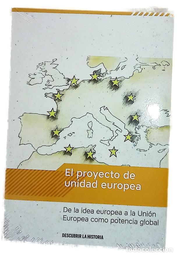 Libros: El proyecto de unidad europea : de la idea europea a la Uni&oacute;n Europea como potencia global