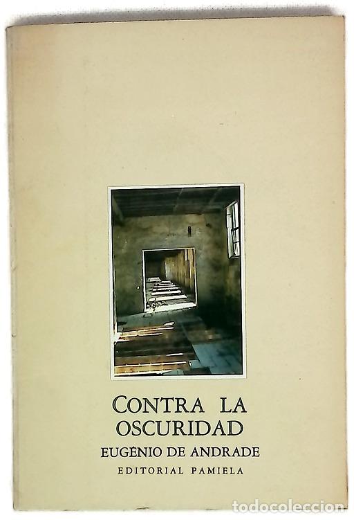 Libros: Contra la oscuridad - Andrade, Eug&eacute;nio de; Villar Ribot, Fidel