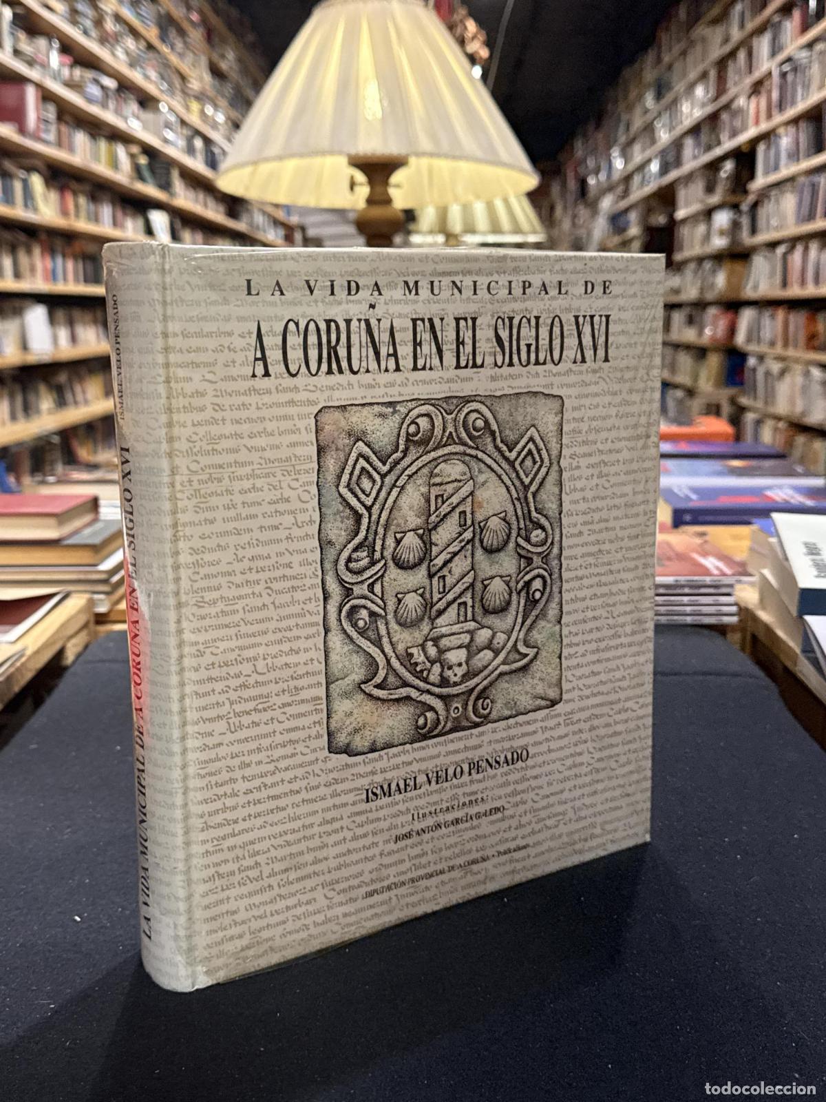 books: La vida municipal de A Coru&ntilde;a en el siglo XVI - Ismael Vello Pensado
