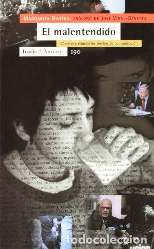 Libros: EL MALENTENDIDO. C&oacute;mo nos educan los medios de comunicaci&oacute;n - MARGARITA RIVI&Egrave;RE