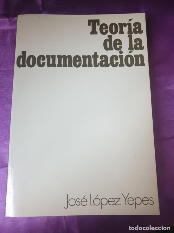 Libros: TEORIA DE LA DOCUMENTACION - JOSE LOPEZ YEPES