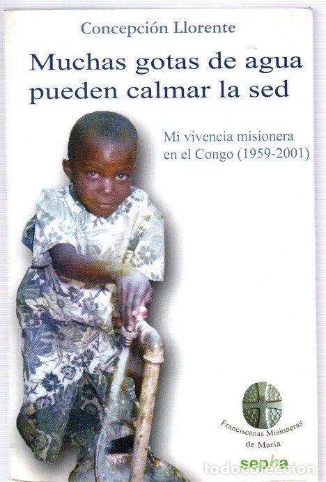 Livres: Muchas gotas de agua pueden calmar la sed. Mi vivencia misionera en el Congo (1959-2001) - Llorente,