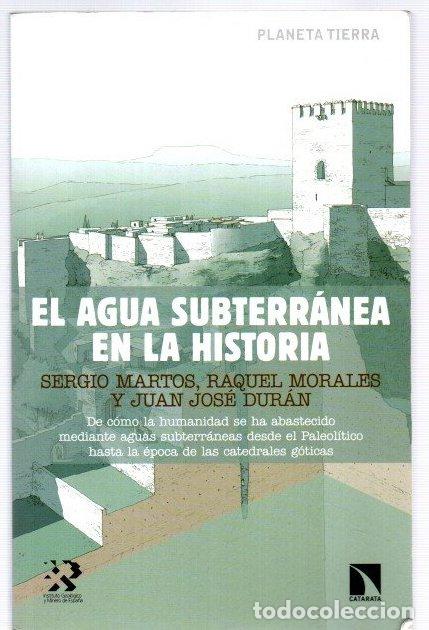 Livres: El agua subterr&aacute;nea en la historia - Martos, Sergio / Morales, Raquel / Dur&aacute;n, Juan Jos&eacute;
