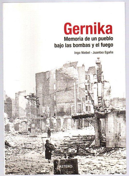 Libros: Gernika. Memoria de un pueblo bajo las bombas y el fuego - Niebel, Ingo / Ega&ntilde;a, Juantxo