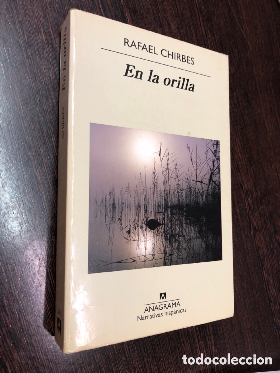 Libros: EN LA ORILLA RAFAEL CHIRBES EDITORIAL ANAGRAMA NARRATIVAS HISPANICAS