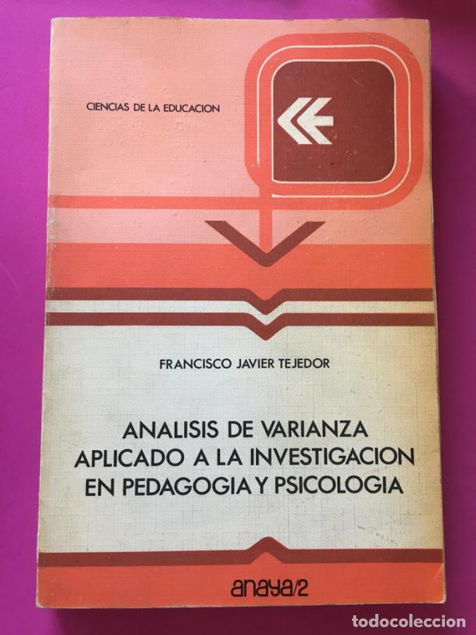 Libros: An&aacute;lisis de varianza aplicado a la investigaci&oacute;n en pedagog&iacute;a y psicolog&iacute;a - Tejedor, Francisco Javi