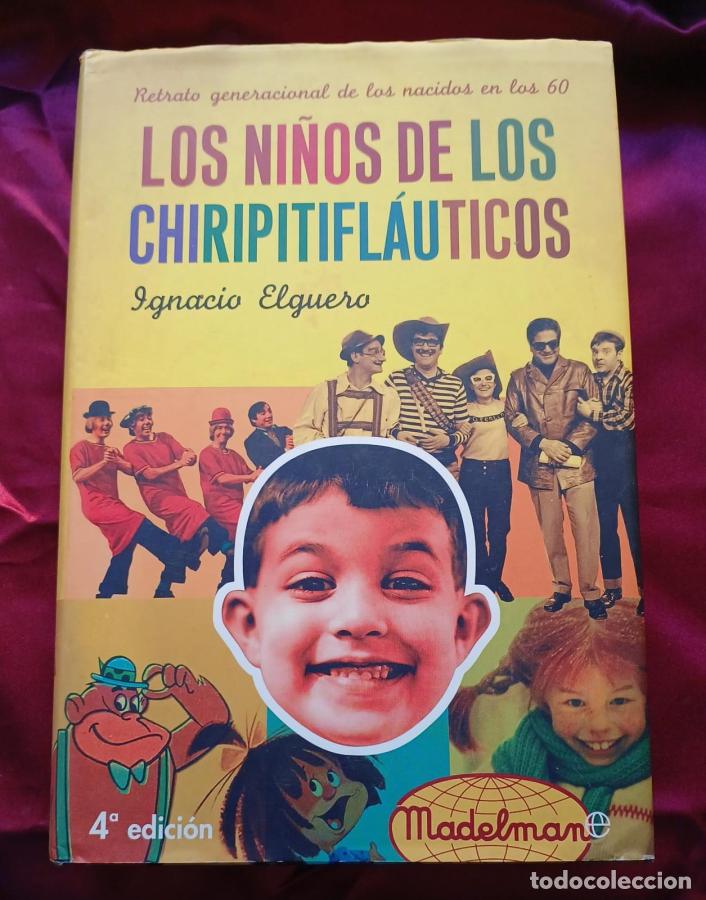Libros: Los ni&ntilde;os de los Chiripitifl&aacute;uticos: retrato generacional de los nacidos en los 60 - Elguero Olavide