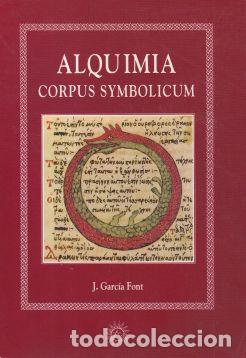 Libros: Alquimia, Corpus Symbolicum - J. Garc&iacute;a Font