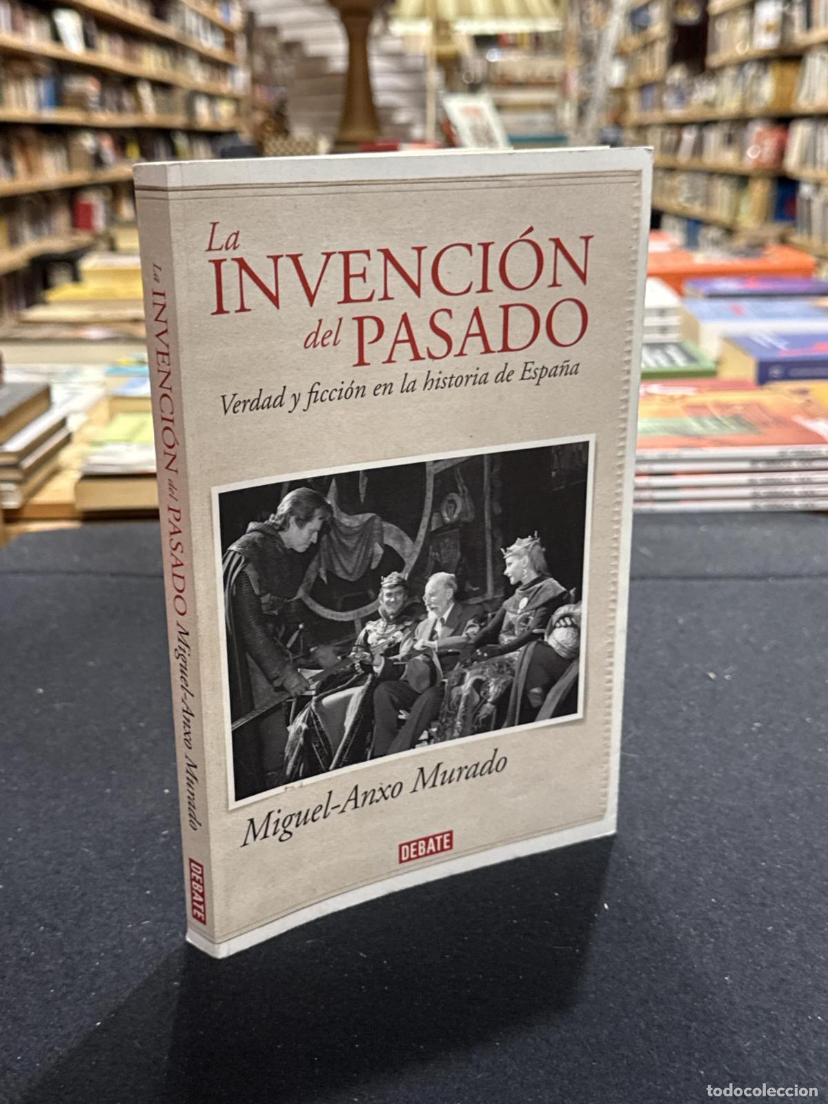 Libros: La invenci&oacute;n del pasado - Miguel-Anxo Murado