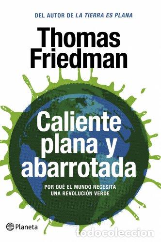 Libros: Caliente, Plana Y Abarrotada . Por que el mundo necesita una revoluci&oacute;n verde - Thomas L. Friedman,
