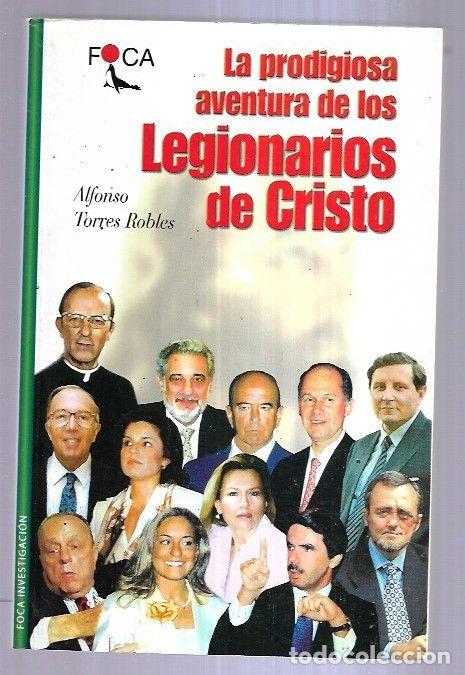 Libros: LA PRODIGIOSA AVENTURA DE LOS LEGIONARIOS DE CRISTO - TORRES ROBLES, ALFONSO
