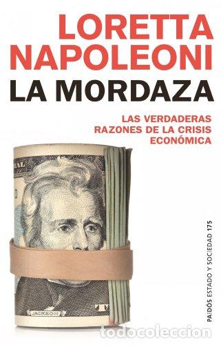 Libros: La Mordaza Las Verdaderas Razones De La Crisis Mundial. - Napoleoni, Loretta