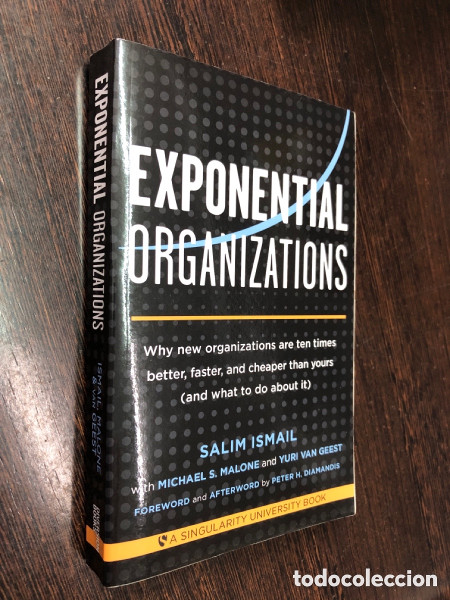 Libros: EXPONENTIAL ORGANIZATIONS SALIM ISMAIL A SINGULARITY UNIVERSITY BOOK
