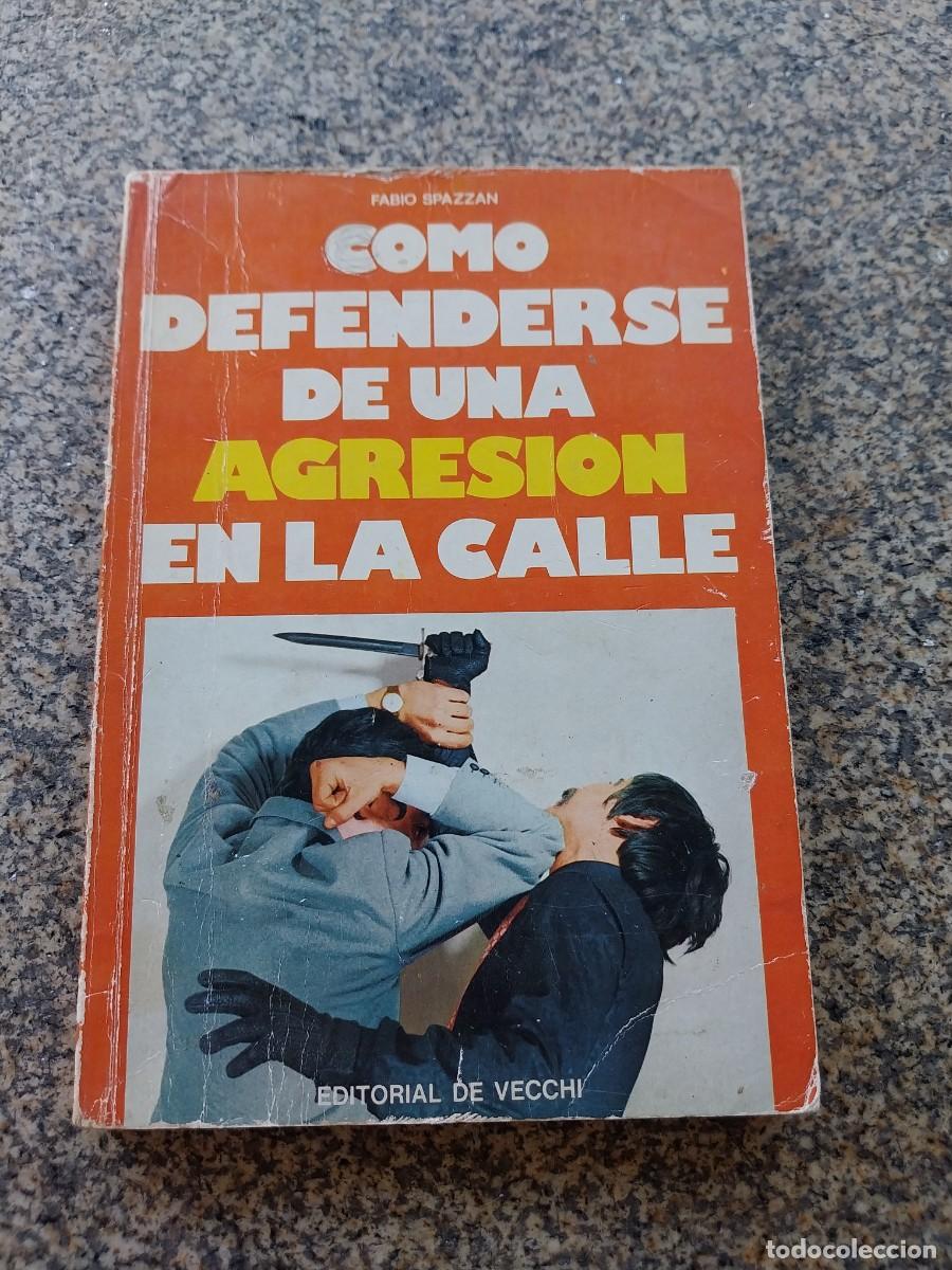 Livres: COMO DEFENDERSE DE UNA AGRESION EN LA CALLE -- FABIO SPAZZAN -- 1975 --