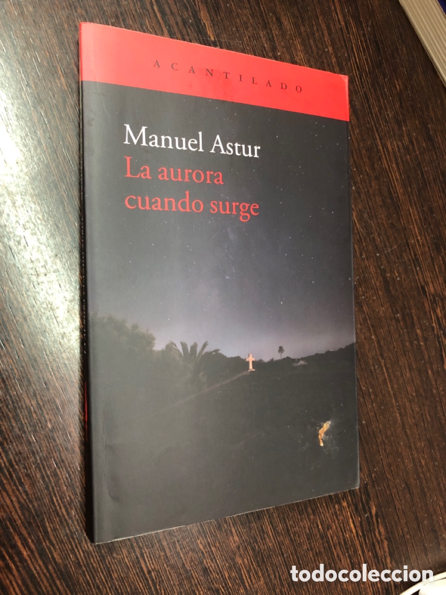 Livres: LA AURORA CUANDO SURGE MANUEL ASUR EDITORIAL ACANTILADO