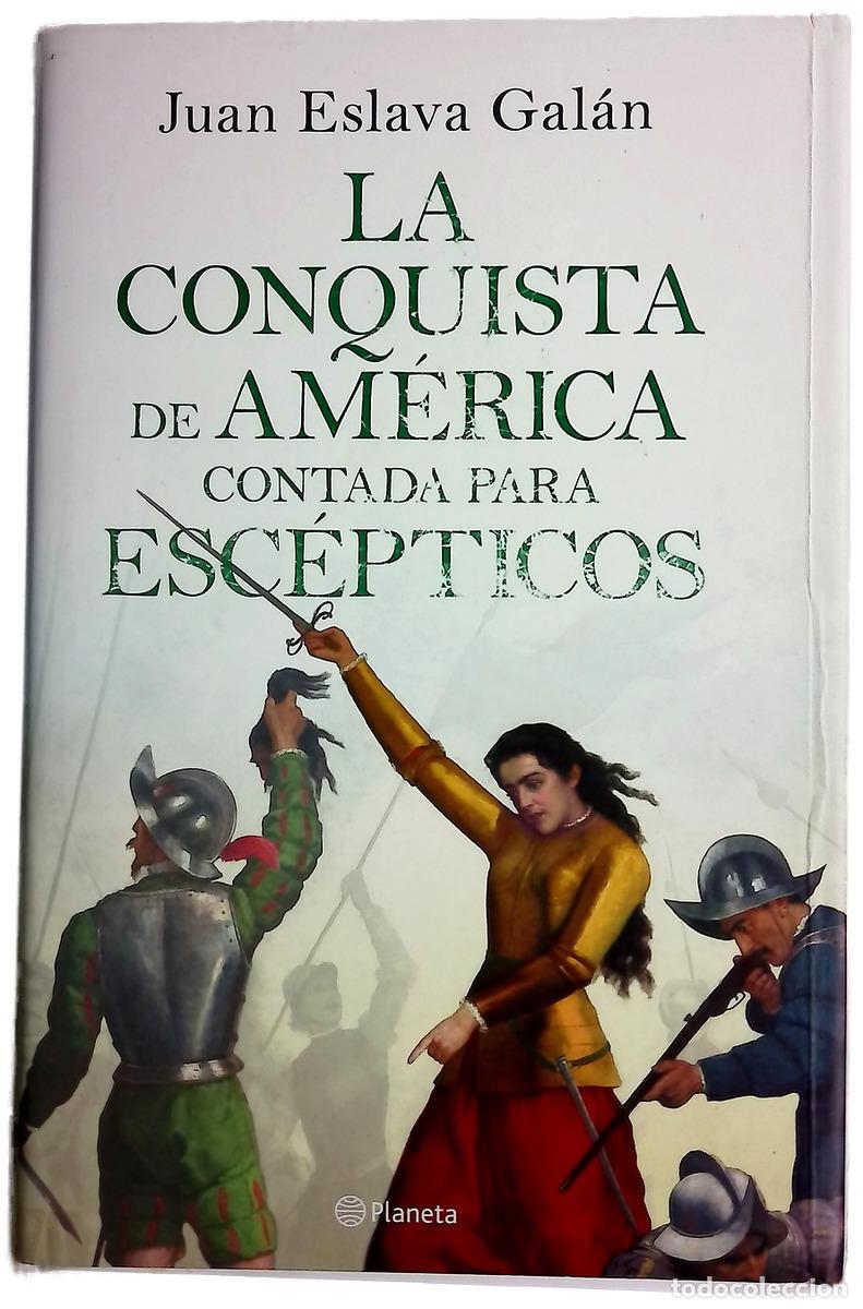 Libros: La conquista de Am&eacute;rica contada para esc&eacute;pticos