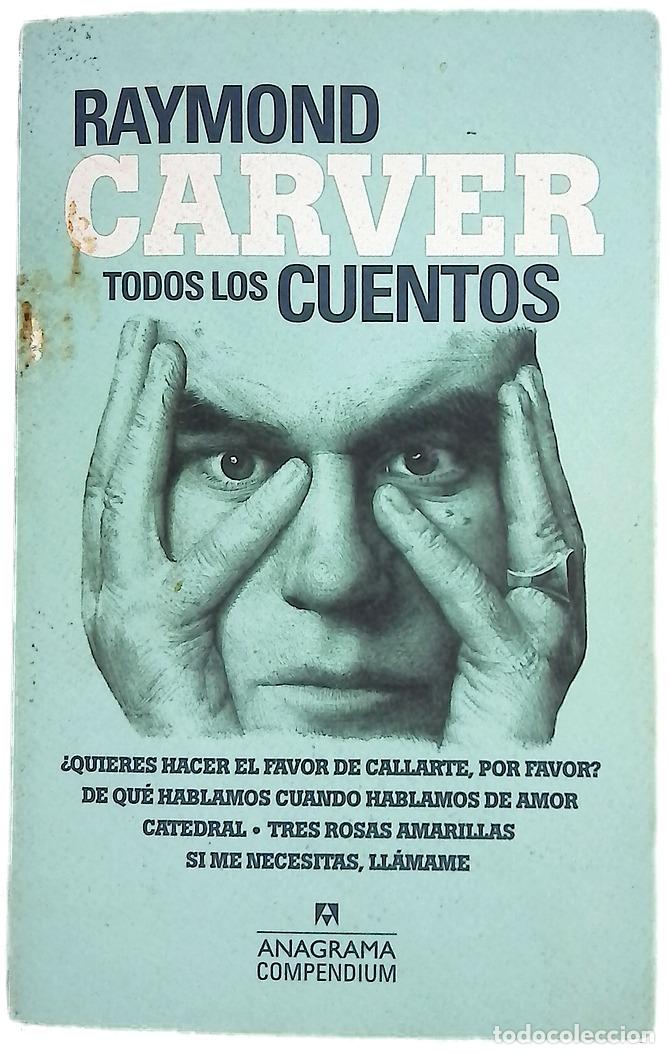 Libros: Todos los cuentos - Carver, Raymond; Zulaika Goicoechea, Jes&uacute;s