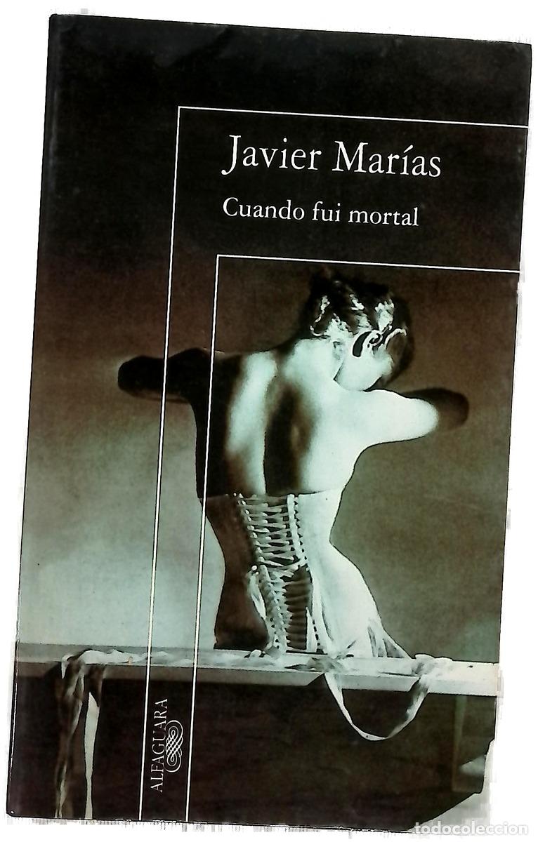 Libros: Cuando fui mortal - Mar&iacute;as, Javier