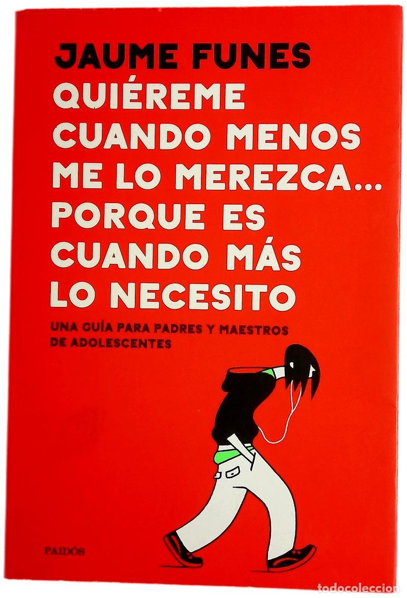 Libros: Qui&eacute;reme cuando menos me lo merezca... porque es cuando m&aacute;s lo necesito : una gu&iacute;a para padres y ...