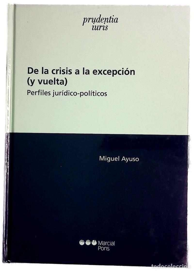 Libri di seconda mano: De la crisis a la excepci&oacute;n (y vuelta) : perfiles jur&iacute;dico-pol&iacute;ticos