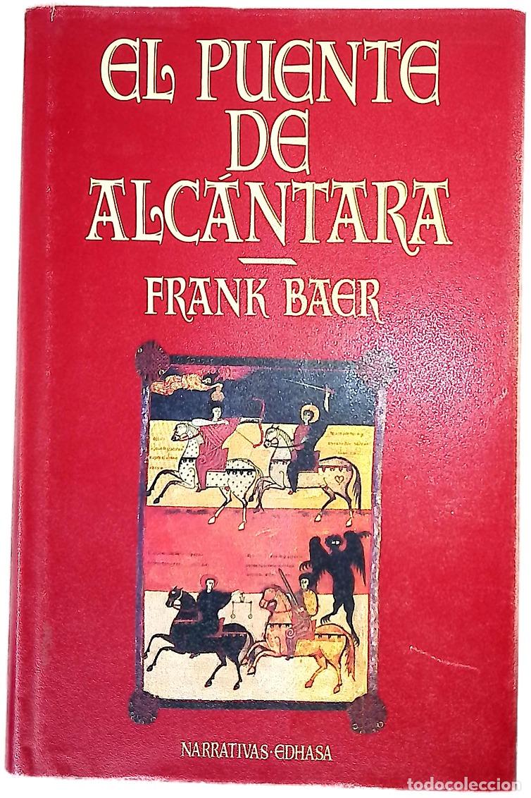 Libros: El puente de Alc&aacute;ntara - Baer, Frank; Alemany, Jos&eacute; Antonio