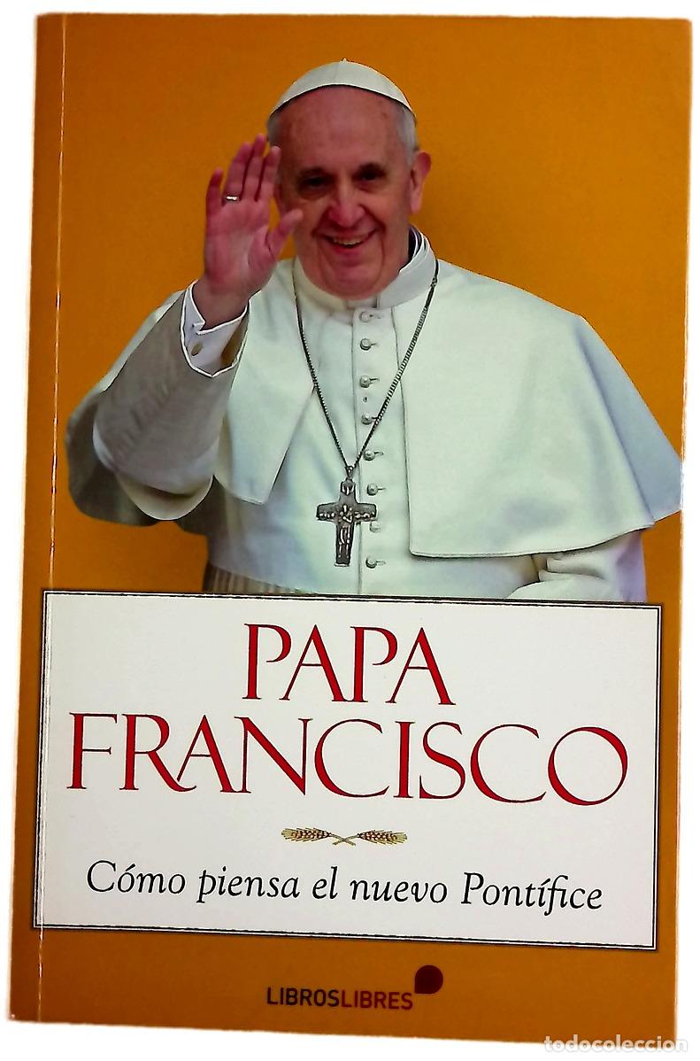 Libros: Papa Francisco : c&oacute;mo piensa el nuevo Pont&iacute;fice