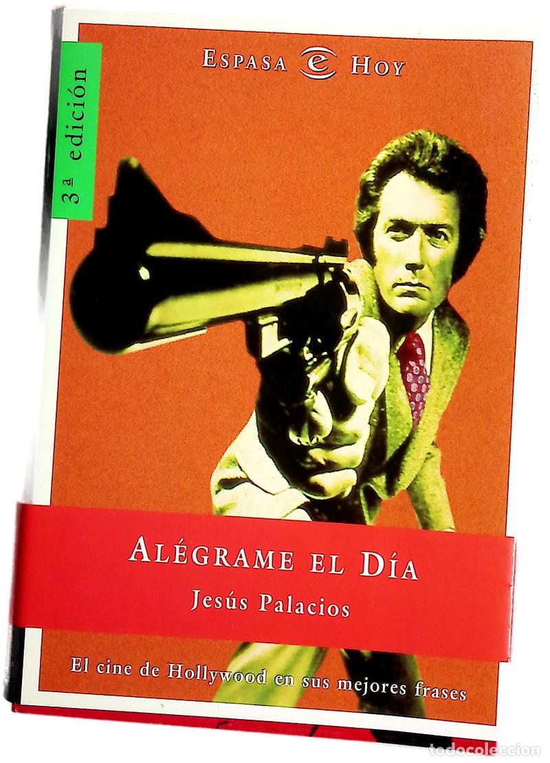 Libros: Al&eacute;grame el d&iacute;a el cine de Hollywood en sus mejores frases
