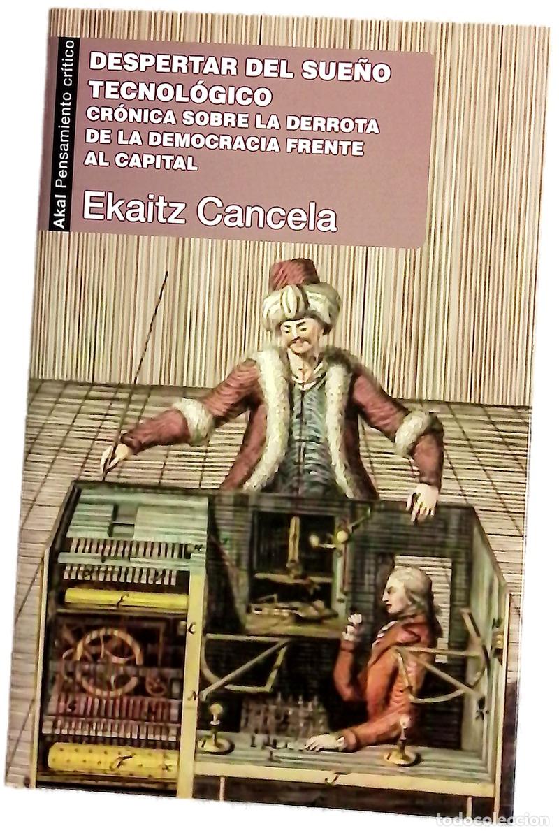 Libri di seconda mano: Despertar del sue&ntilde;o tecnol&oacute;gico : cr&oacute;nica sobre la derrota de la democracia frente al capital
