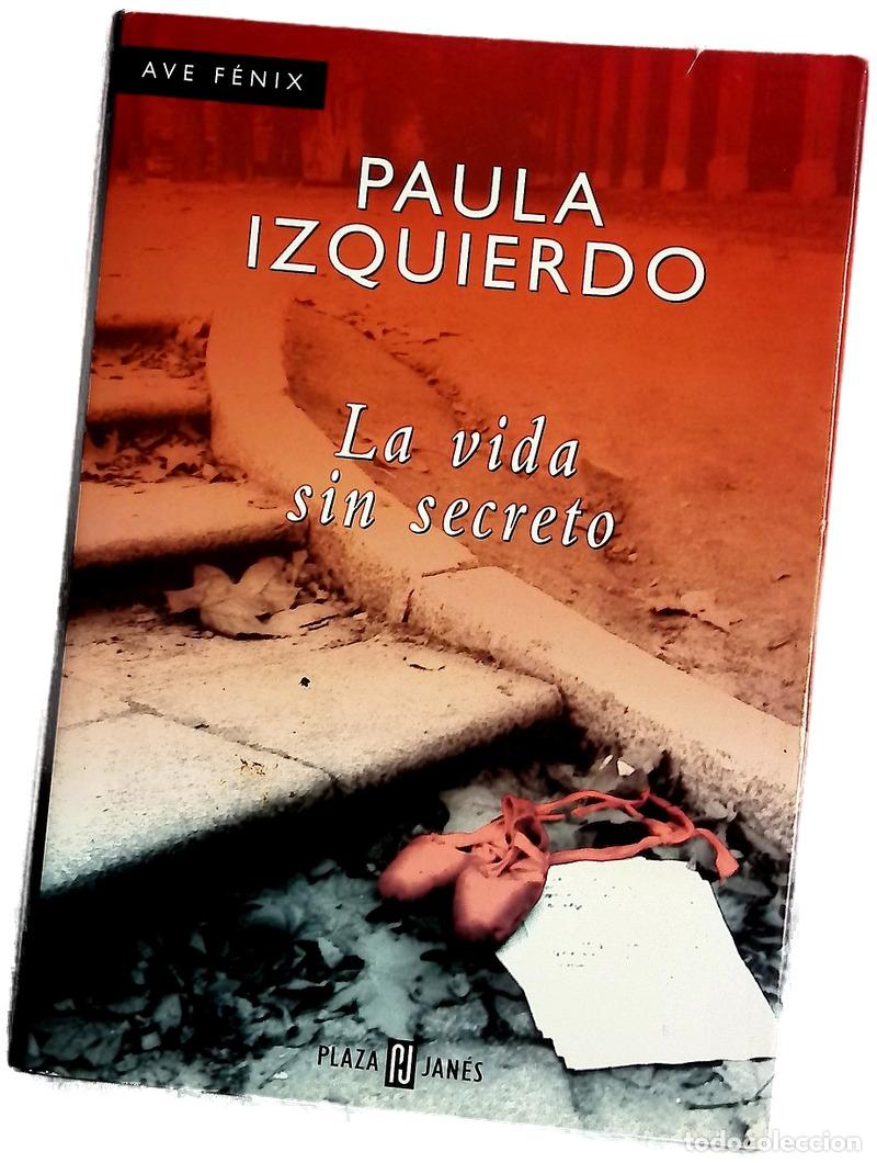 Libros: La vida sin secreto - Izquierdo, Paula