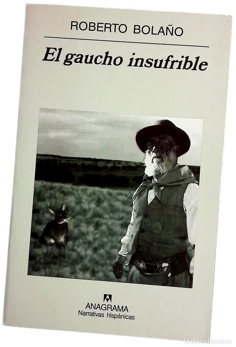 books: El gaucho insufrible - Bola&ntilde;o, Roberto