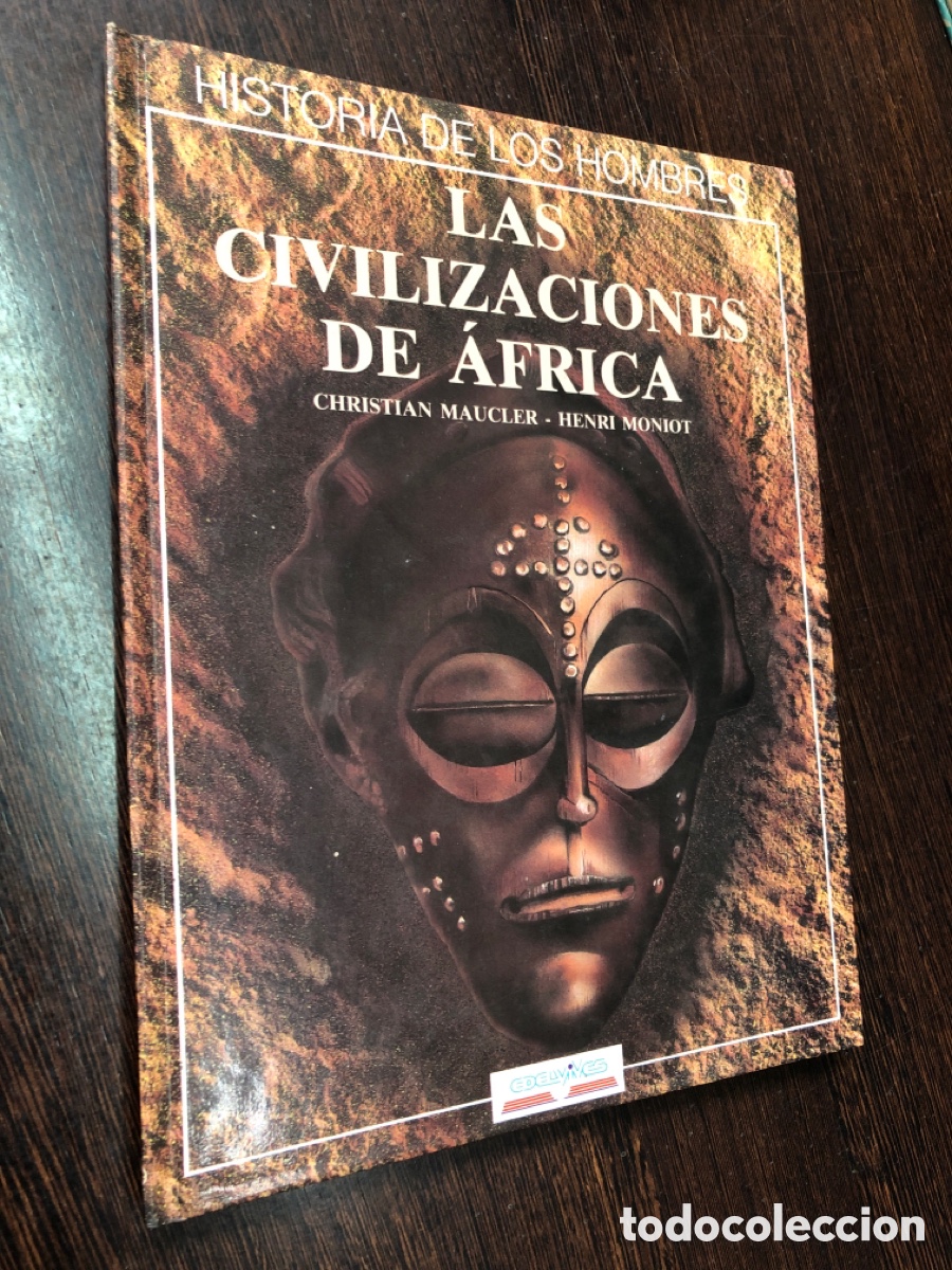 Libros: LAS CIVILIZACIONES DE AFRICA CHRISTIAN MAUCLER HENRI MONIOT EDELVIVES HISTORIA DE LOS HOMBRES